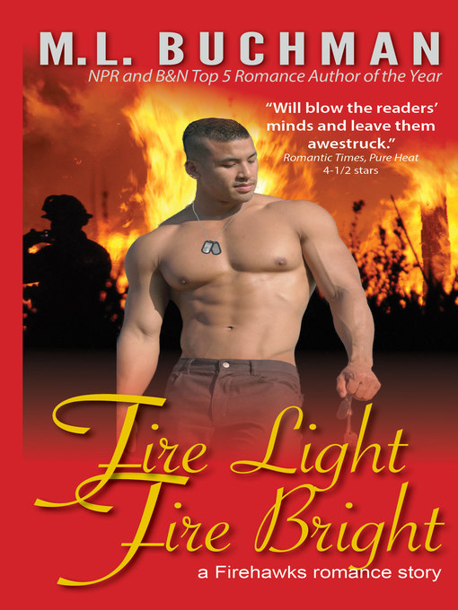 Title details for Fire Light Fire Bright by M. L. Buchman - Available